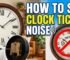 How to Stop Clock Ticking Noise
